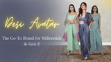 Why Desi Avatar Is The Go-To Brand For Millennials And Gen Z